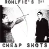 Rohlfie - Rohlfie's 1st: Cheap Shots